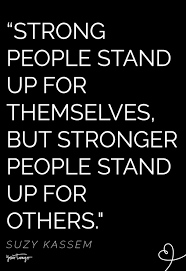 When you stand up for yourself, you are standing up for everyone who will follow your positive example! 25 Inspirational Quotes To Live By That Remind You To Always Stand Up For The Truth Yourtango