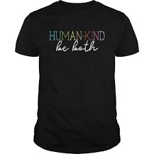 Through the purchase of a bumper sticker, shirt, hat or even a homemade candle. Humankind Be Both Shirt Hot Trend T Shirts Fasition