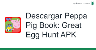 Un carnicero demente ha secuestrado a una joven y la ha encerrado en su casa, ingresa a su nefasta vivienda y rescata a la muchacha, solo tienes 5 horas. Peppa Pig Book Great Egg Hunt Apk 1 8 Juego Android Descargar