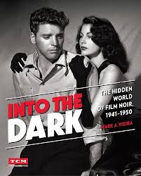 Into the Dark: The Hidden World of Film Noir, 1941-1950 (Turner Classic  Movies): Vieira, Mark A., Turner Classic Movies: 9780762455232: Amazon.com:  ...