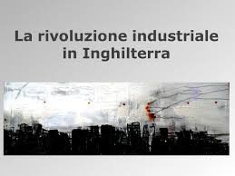 Rivoluzione industriale inghilterra nel 700. La Rivoluzione Industriale In Inghilterra Ppt Video Online Scaricare