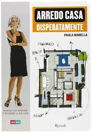 Riprovare con un file più piccolo. Arredo Casa Disperatamente Manuale Per Arredare E Decorare La Tua Casa Amazon It Marella Paola Libri