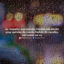 Pensador Sincero Sur Twitter Mas Respeito Essa Bosta De Opiniao Sim