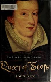 Queen of Scots : the true life of Mary Stuart : Guy, J. A. (John Alexander)  : Free Download, Borrow, and Streaming : Internet Archive