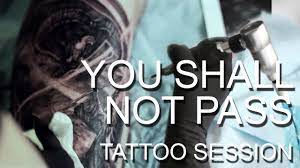 What did gandalf say about going back to the shadow? You Shall Not Pass Tattoo Session Youtube