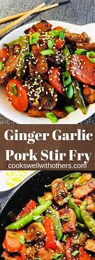 Garlic Ginger Pork Stir Fry Cooks Well With Others Recipe Pork Stir Fry Recipes Ginger Pork Pork Stir Fry