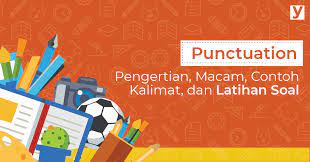 Check spelling or type a new query. Pengertian Macam Contoh Kalimat Dan Latihan Soal Punctuation Page 2 Of 2 Yureka Education Center