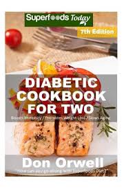Introducing new oven ready meals! Diabetic Cookbook For Two Over 310 Diabetes Type 2 Quick Easy Gluten Free Low Cholesterol Whole Foods Recipes Full Of Antioxidants Phytochem Paperback Brain Lair Books