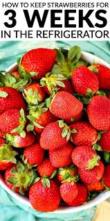 How To Make Strawberries Last Longer In 2020 Easy Cooking Recipes Recipes Easy Meals