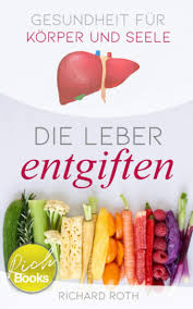 Deutscher text über das einkaufen von lebensmitteln mit den wörtern für das essen und die zutaten, die am häufigsten im supermarkt eingekauft seine einkaufsliste ist lang, er kauft für das ganze wochenende ein. Gesundheit Fur Korper Und Seele Die Leber Entgiften Amazon De Roth Richard Bucher