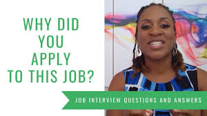 I am applying for this position as i am looking to progress from junior to senior management. Why Did You Apply For This Job Interview Questions Answers Sample Youtube