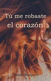 No sufras mas, quizas mañana nuestro llanto quede atras y si me dices que tu amor me esperara, tendre la luz que mi sendero alumbrara. Amazon Com Tu Me Robaste El Corazon Destino Austral NÂº 2 Spanish Edition Ebook Bianqueri Yamila Kindle Store