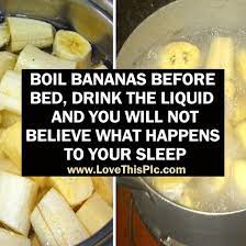 if you boil bananas before bed and drink the liquid you will not believe what happens to your sleep banana before bed sleep drink drinks before bed
