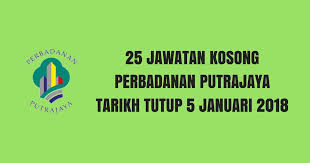 Jawatan kosong kosong terkini di malaysia dari syarikat terpercaya. 25 Jawatan Kosong Perbadanan Putrajaya Tarikh Tutup 5 Januari 2018