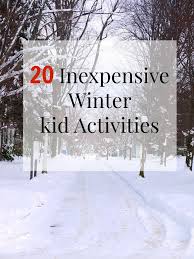20 Inexpensive Winter Kid Activities Winter Activities For Kids Activities For Kids Winter Kids