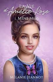 La vie d'Amélie Rose: Tome 1 ( mini-miss ) (La Vie d'Amlie Rose) : Jeannot,  Mélanie: Amazon.es: Libros