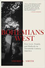 And then the song g… Bohemians West Free Love Family And Radicals In Twentieth Century America Smith Sherry L 9781597145169 Amazon Com Books