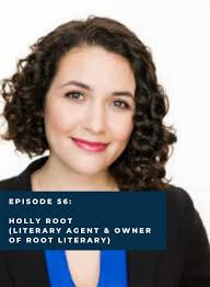 Podcast Episode 56: Holly Root (Literary Agent)