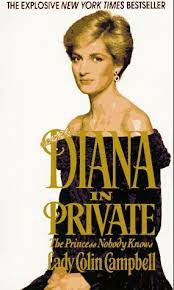 Complete order of lady colin campbell books in publication order and chronological order. Diana In Private The Princess Nobody Knows By Lady Colin Campbell