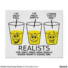 (no, that was not a fun life quote but a wise life advice). Realist Cup Funny Poster Zazzle Ca Funny Posters Funny Funny Quotes