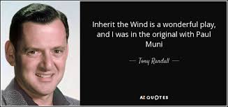 The play, which debuted in 1955. Tony Randall Quote Inherit The Wind Is A Wonderful Play And I Was