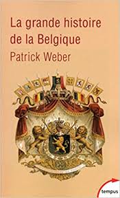 It is a founding member of the european union and is home to its headquarters. La Grande Histoire De La Belgique Weber Patrick Amazon De Bucher