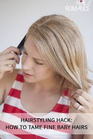 Baby hairs are a surprisingly divisive topic among online hairstyle gurus. Hairstyling Hack How To Tame Those Fine Baby Hairs Hair Romance