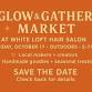 Glow & Gather Market - The White Loft, 9772 hay hosch Event Image