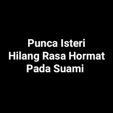 Mati pucuk punca isteri hilang rasa hormat pada suami thursday, february 04, 2016 0 comments. Punca Isteri Hilang Hormat Pada Suami Realiti Kehidupan Facebook