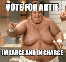Meme Creator Funny Vote For Artie Im Large And In Charge Meme Generator At Memecreator Org