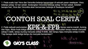 Soal dengan tingkatan sulit dari operasi kpk ini digunakan untuk menghitung tanggal pertemuan berikutnya maupun sebelumnya. Kumpulan Soal Cerita Kpk Masnurul