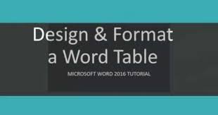 Microsoft Word 2016 Tutorial Designing And Formatting A Word Table Microsoft Word 2016 Words Word Table