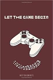 We love to ignore things till they can no longer be ignored. ― sandeep sharma, let the game begin. Let The Game Begin Lined Notebook For Quotes Notes 9798663418454 Amazon Com Books