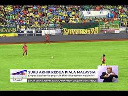 Suku Akhir Kedua Piala Malaysia 4 Pasukan Ke Separuh Akhir Ditentukan Malam Ini 24 Sept 2017 Youtube