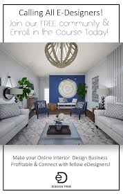 Calling All Edesigners Join Our Free Online Interior Design Community And Enroll In The Edesig Interior Design Interior Design Business Online Interior Design