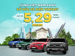 Cùng Việt Nam xanh - Sở hữu ô tô điện VinFast chỉ từ 5,29 triệu/tháng |  Xanh SM