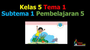 Video Pembelajaran Kelas 5 Tema 1 Subtema 1 Pembelajaran 5 Penjelasan Dan Jawaban Youtube