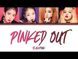 Blackpink Pinked Out Color Lyrics Eng Rom Han Youtube Pink Out Blackpink Pink