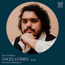 2025 NATIONAL SEMIFINALIST 💫 Angel Gomez, Tenor The winners of each Region  will compete in the National Semifinals