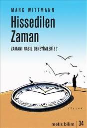 Hissedilen Zaman : Zamanı Nasıl Deneyimleriz?