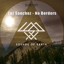 SOE121 Luz Sanchez - No Borders | Luz Sanchez | Sounds of Earth