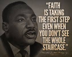 Faith Is Taking The First Step Even When You Don T See The Whole Staircase Dr Martin Lu Martin Luther King Jr Quotes Martin Luther King Quotes King Quotes