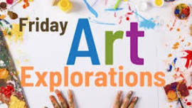 Friday Art Explorations