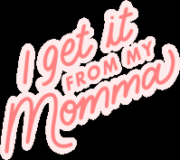 I Got It From My Mama Gifs Tenor