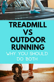 When To Run On The Treadmill Vs Outdoors Active Andrea