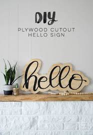 Diy Plywood Cutout Hello Sign I Love This And The Video Makes It Look So Simple Hello Sign Home Diy Fabulous Diy
