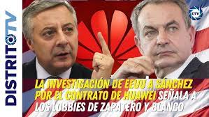 🔴US investigates Sánchez over Huawei contract: points to Zapatero and  Blanco's lobbies🔴 - YouTube