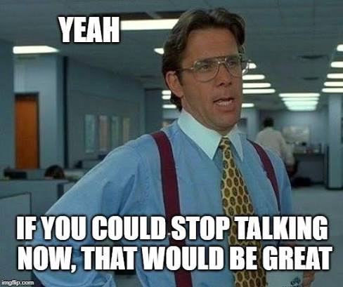 Stop Talking - Imgflip