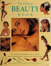 The ultimate beauty book : the complete professional guide to skin-care,  make-up, haircare, hairstyling, fitness, body toning, diet, health and  vitality : Norton, Sally;Shapland, Kate;Wadeson, Jacki : Free Download,  Borrow, and Streaming : Internet Archive