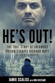 He's Out!: The true story of infamous prison escapee Richard Matt as told  by his daughter: Scalise, Jamie, DiCesare, Bob: 9781728616988: Amazon.com:  Books